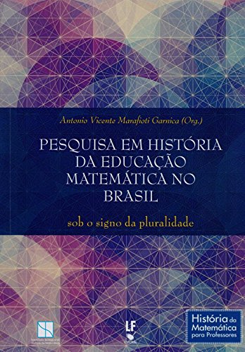 Pesquisa em história da educação matemática no Brasil sob o signo da