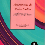 Ambiências & Redes Online: Interações para o Ensino, Pesquisa e Formação Docente
