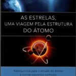 As Estrelas, uma viagem pela estrutura do átomo