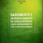Nascimento e Desenvolvimento de Ciência Moderna e seus Desdobramentos para a Contemporaneidade