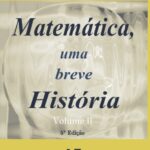 Matemática uma breve história - Vol. II (Nova Edição)