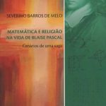 Matemática e Religião na Vida de Blaise Pascal: Cenários de uma Saga