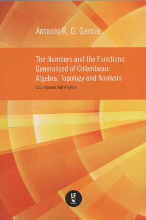 The Numbers and the Functions Generalized of Colombeau: Algebra, Topolog and Analysis – Colombeau s Full Algebra