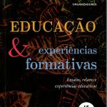 Educação e Experiências Formativas: ensaios, relatos e vivências educativas