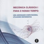 Mecânica Clássica I para o nosso tempo: uma abordagem computacional utilizando mathematica