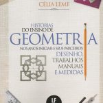 História do Ensino de Geometria nos anos iniciais e seus parceiros: Desenho, trabalhos manuais e medidas