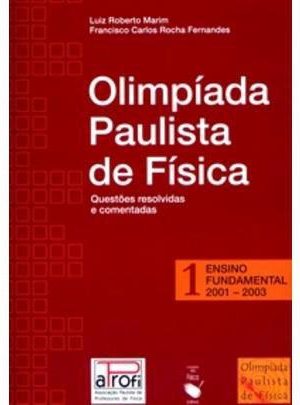 Olimpíada Paulista de Física – Questões resolvidas e comentadas (ENSINO FUNDAMENTAL vol. 1)
