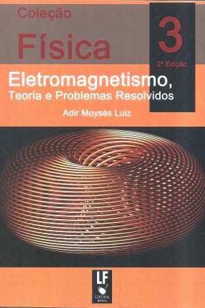 Física 3 Eletromagnetismo, Teoria e Problemas Resolvidos
