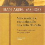 Matemática e Investigação em sala de aula - Tecendo redes cognitivas na aprendizagem