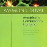 Semiósis e Pensamento Humano: Registros Semióticos e Aprendizagens Intelectuais - Coleção Contexto da Ciência