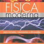 Física Moderna para iniciados, interessados e aficionados - volume único