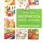 Matemática para pais e interessados - Volume 1: Fundamentos e Álgebra.