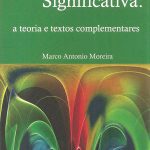 Aprendizagem Significativa: a teoria e textos complementares