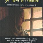 A Torre de Madalena - Terror, tortura e morte em nome da fé