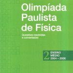 Olimpíada Paulista de Física: Questões resolvidas e comentadas - Ensino Médio, Vol. 2 - 2004 - 2006