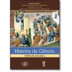 História da Ciência Tópicos Atuais 2