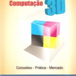 Computação 3D conceitos, prática, mercado