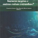 O que são Quarks, Glúons, Bósons de Higgs, Buracos negros e outras coisas estranhas