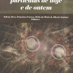 O MUNDO DAS PARTICULAS DE HOJE E DE ONTEM