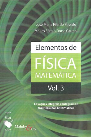 Elementos de Física Matemática Vol. 3  Equações integrais e Integrais de trajetória não relativísticas