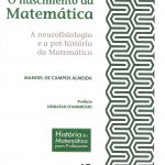 O Nascimento da Matemática - A Neurofisiologia e a Pré-história da Matemática