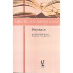 Professor: a subjetividade do ser,  do ensinar e do aprender