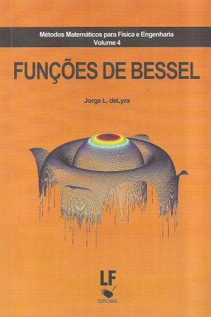 Métodos Matemáticos para Física e Engenharia volume 4 – Funções de Bessel