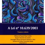 A Lei numero 10.639 / 2003 - Pesquisa e debates: Formação de professores e relações étnico - raciais