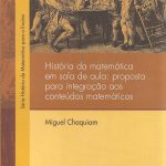 História da matemática em sala de aula: proposta para integração aos conteúdos matemáticos