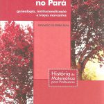 Educação Matemática no Pará - genealogia, institucionalização e traços marcantes