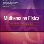 Mulheres na Física Casos históricos, panorama e perspectivas