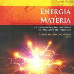 Energia e Matéria da fundamentação conceitual às aplicações tecnológicas