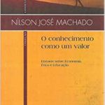 Conhecimento como um valor , O : Ensaios sobre Economia Ética e Educação