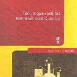 Tudo o que você faz tem a ver com Química