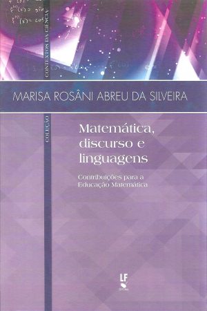 Matemática, discurso e linguagens Contribuições para a Educação Matemática