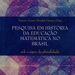 Pesquisa em história da educação matemática no Brasil sob o signo da pluralidade