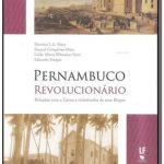 PERNAMBUCO REVOLUCIONÁRIO  : Relações com a Coroa e vicissitudes de seus Bispos