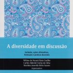 A diversidade em discussão: inclusão, ações afirmativas, formação e práticas docentes