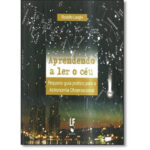 Aprendendo a ler o céu - Pequeno guia prático para Astronomia Observacional