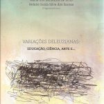 Variações Deleuzianas : educação, Ciência, Arte e ...