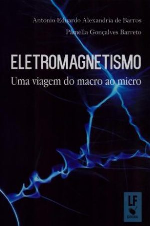 Eletromagnetismo uma viagem do macro ao micro