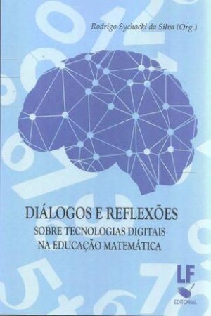 Diálogos e reflexões sobre tecnologias digitais na educação matemática