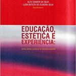 Educação, Estética e Experiência: Entre saberes e praticas na contemporaneidade