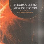 Da Revolução Científica à Revolução Tecnológica: Tópicos de História da Física Moderna e Contemporânea
