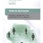 Teoria da Objetivação: Fundamentos e Aplicações para o Ensino e Aprendizagem de Ciências e Matemática