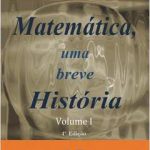 Matemática uma breve história - Vol. I (Nova Edição)