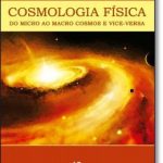 Cosmologia Física do micro ao macro cosmos e vice-versa