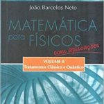 Matemática para Físicos Com Aplicações - Vol. II Tratamentos Clássico e Quântico
