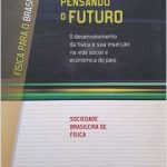 FÍSICA PARA O BRASIL - Pensando o Futuro - O desenvolvimento da Física e sua Inserção na vida Social e Econômica do País