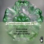 CONSTRUINDO COM PET - Como Ensinar Truques novos com Garrafas Velhas
